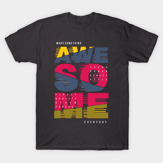 Awesome Life T-Shirt by WorldOfArt